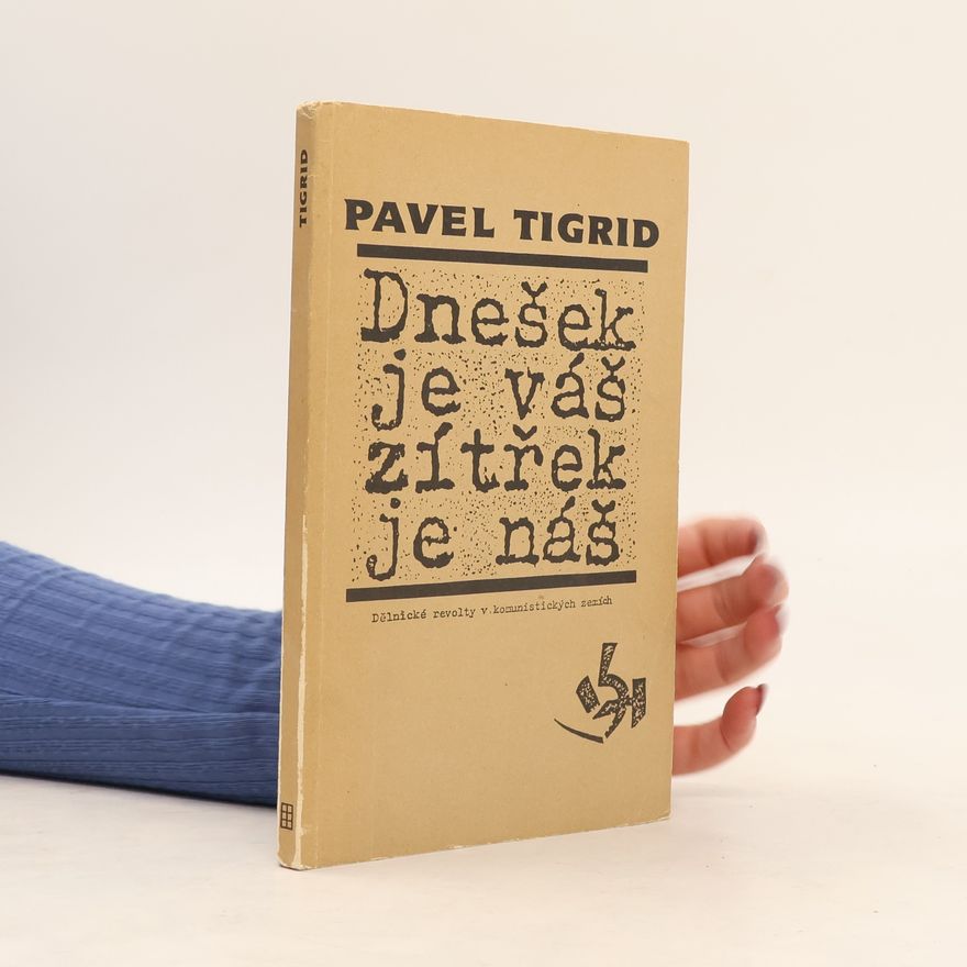 Pavel Tigrid Dnešek je váš, zítřek je náš
