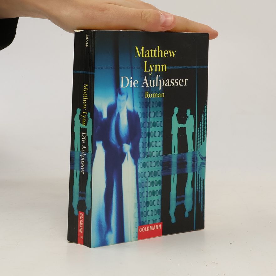 Matthew Lynn Die Aufpasser. Roman. Aus. d. Engl. v. Stephan Steeger