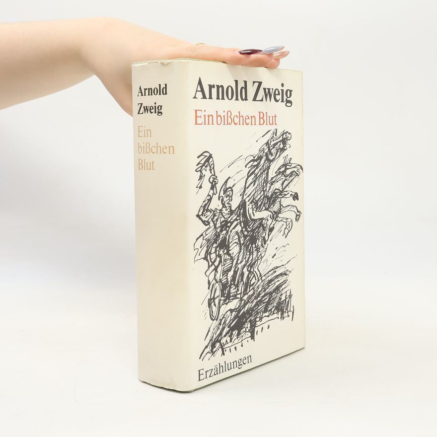 Arnold Zweig Ein bißchen Blut