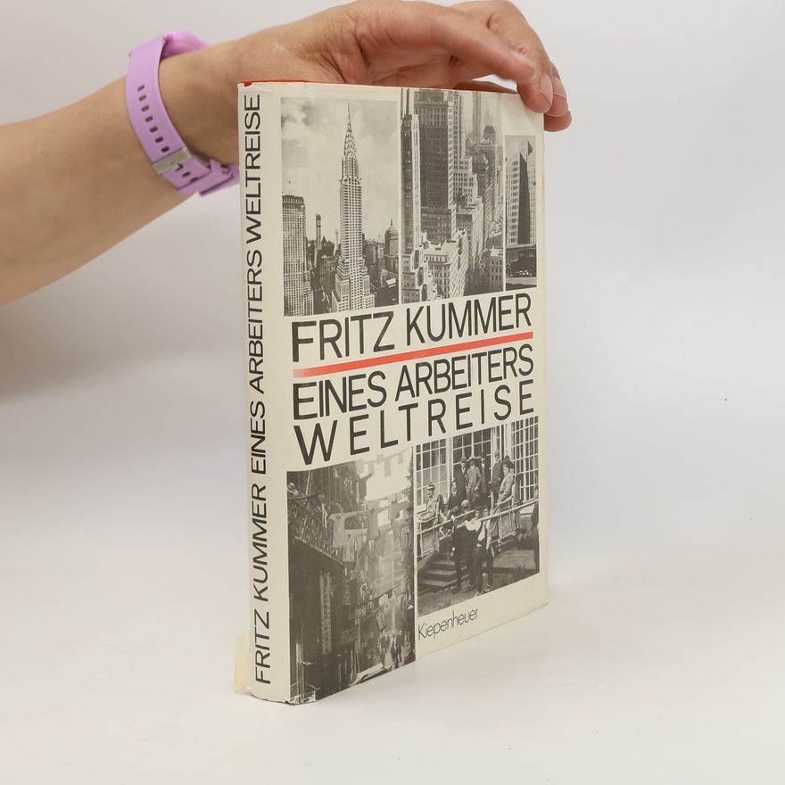 Fritz Kummer Eines Arbeiters Weltreise