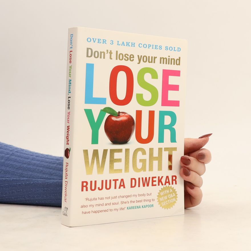 Rujuta Diwekar Don't Lose Your Mind, Lose Your Weight