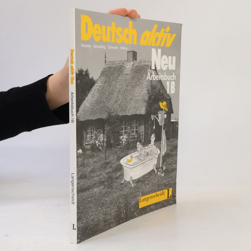 Gerhard Neuner Deutsch Aktiv Neu. Arbeitsbuch 1B