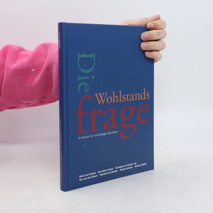 Eberhard von Koerber Die Wohlstandsfrage - 6 Visionen für nachhaltiges Wachstum