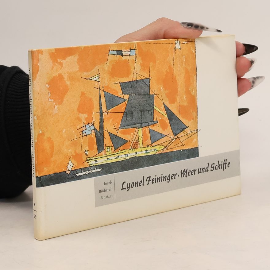 Lyonel Feininger Lyonel Feininger: Meer und Schiffe