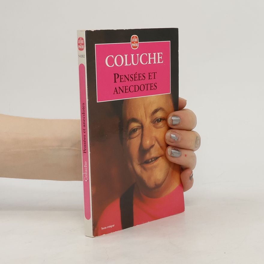 Coluche Pensées et anecdotes - Texte intégral