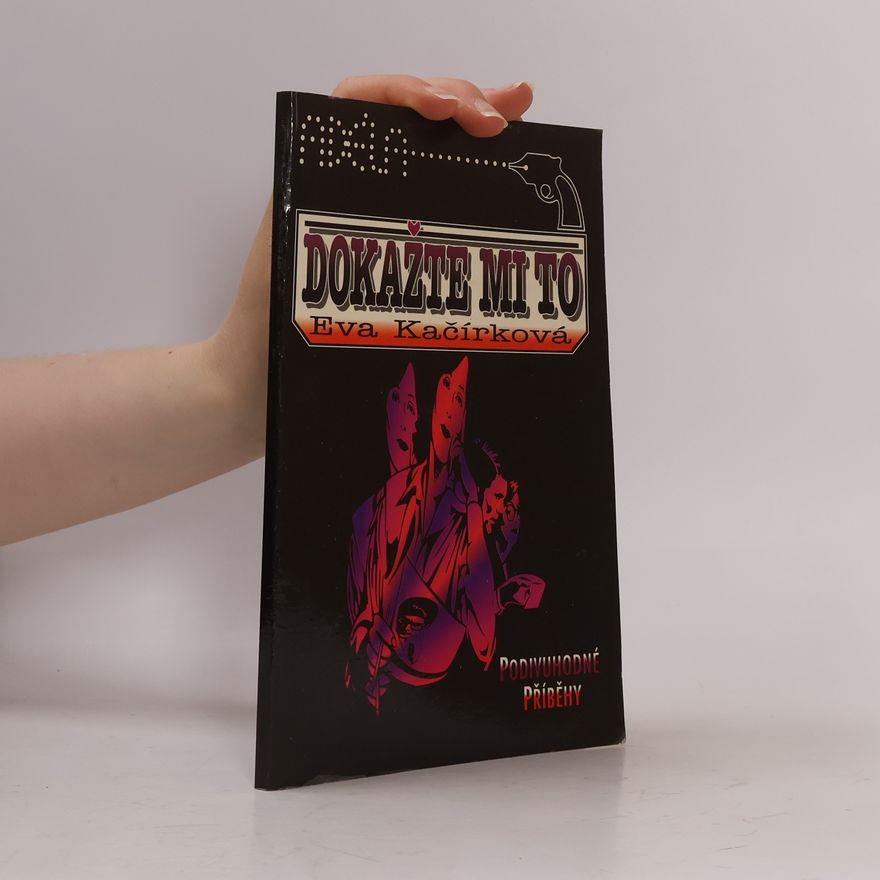 Kačírková Eva Dokažte mi to (Podivuhodné příběhy)