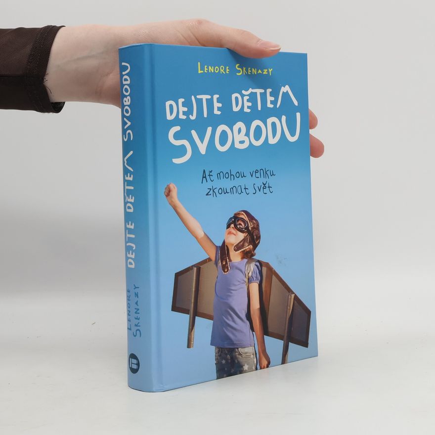Lenore Skenazy Dejte dětem svobodu