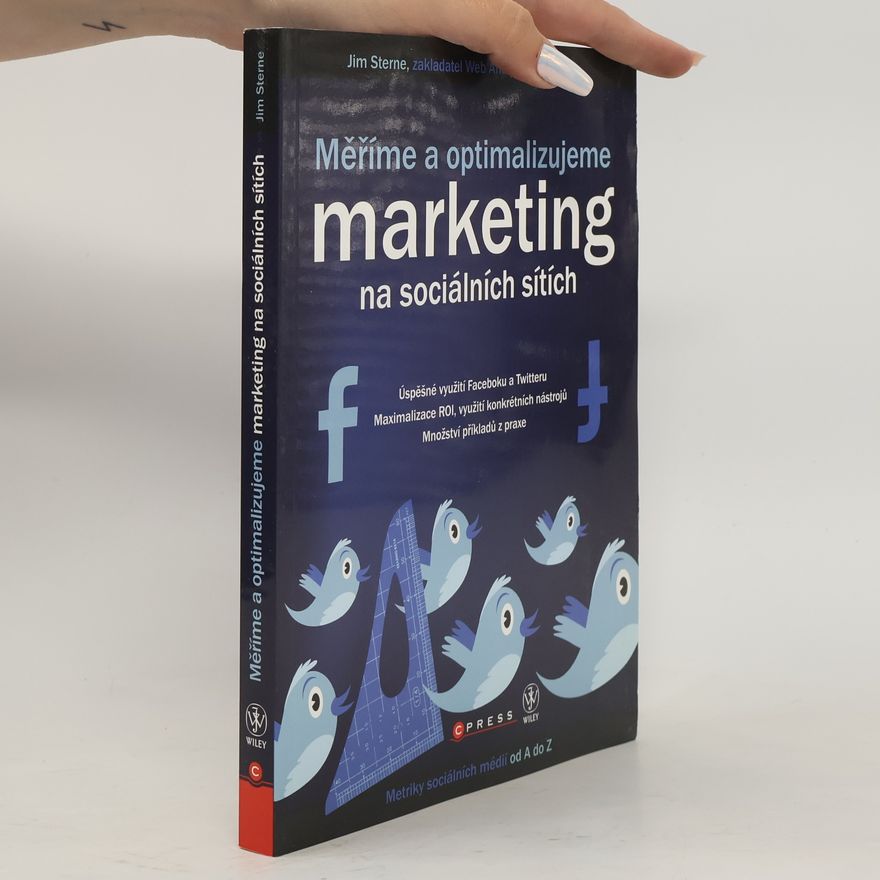 Jim Sterne Měříme a optimalizujeme marketing na sociálních sítích