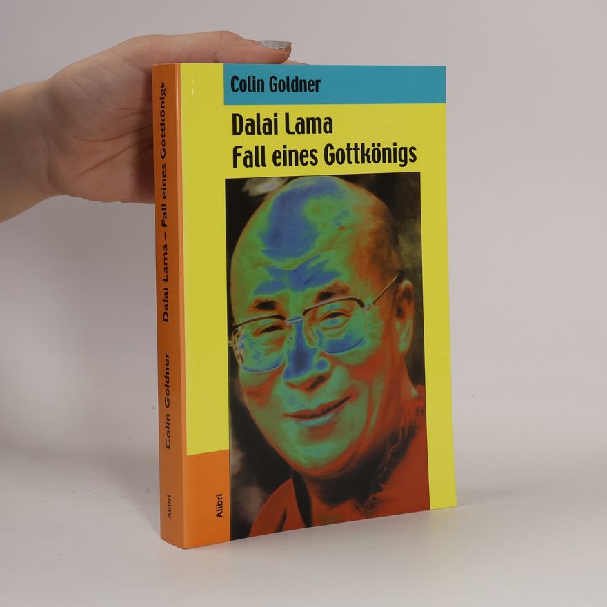 Colin Goldner Dalai Lama - Fall eines Gottkönigs