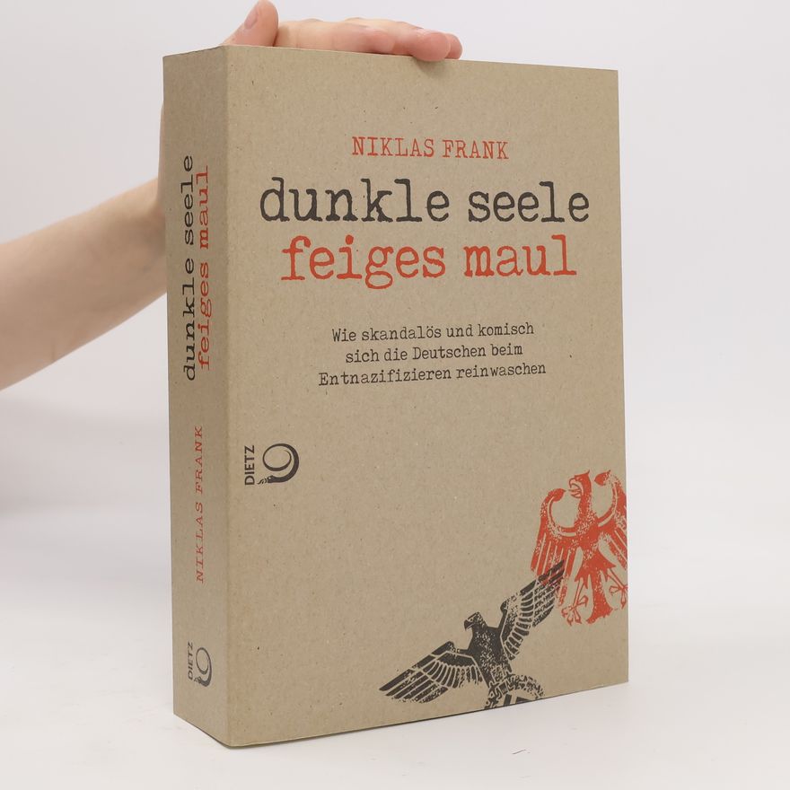 Niklas Frank Dunkle Seele, feiges Maul