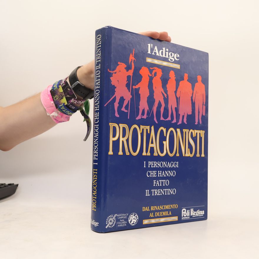 Autorenkollektiv Protagonisti: i personaggi che hanno fatto il Trentino