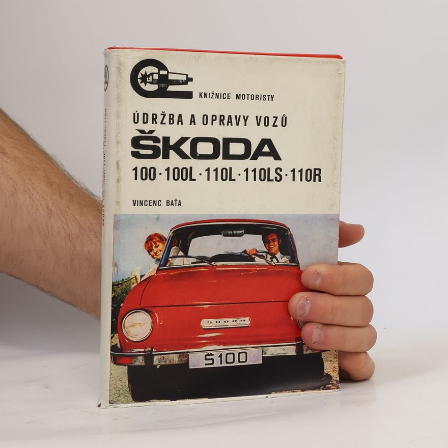 Vincenc Baťa Údržba a opravy vozů Škoda 100, 100 L, 110 L, 110 LS a 110 R