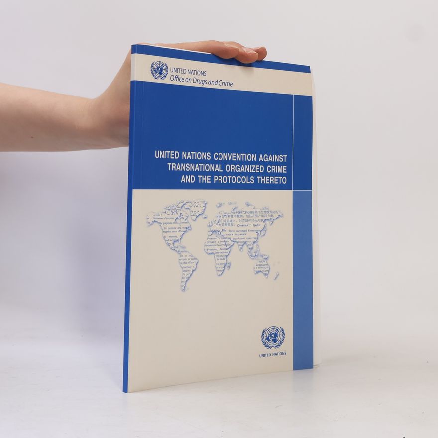 Kolektiv autorů United Nations Convention Against Transnational Organized Crime and the Protocols Thereto
