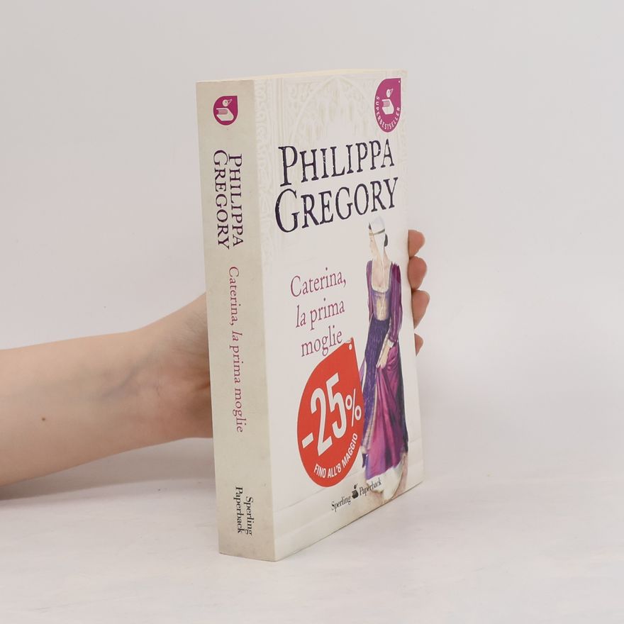 Philippa Gregory Caterina, la prima moglie