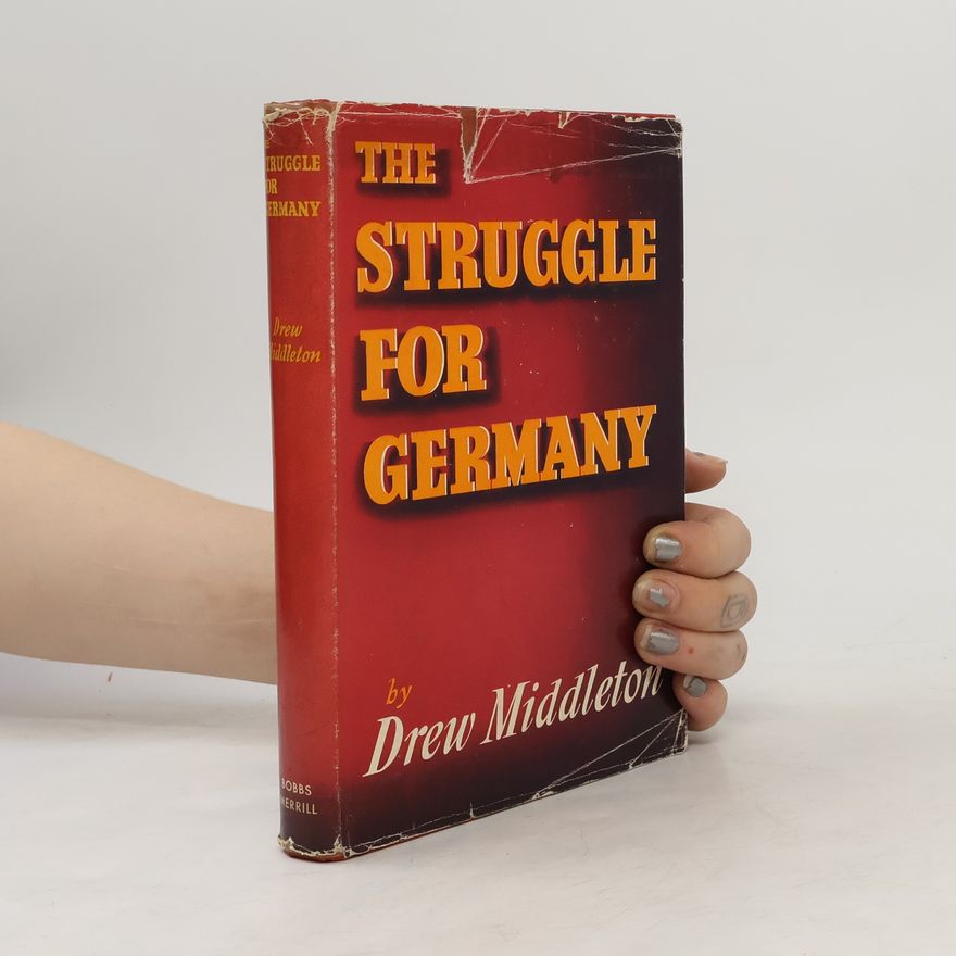 Drew Middleton The Struggle for Germany