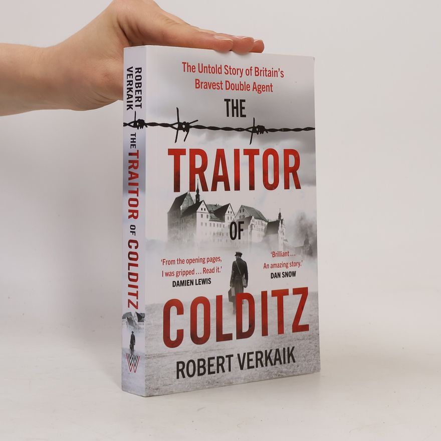 Robert Verkaik The Traitor of Colditz