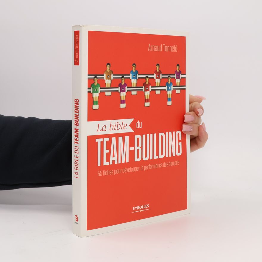 Arnaud Tonnelé La bible du team-building