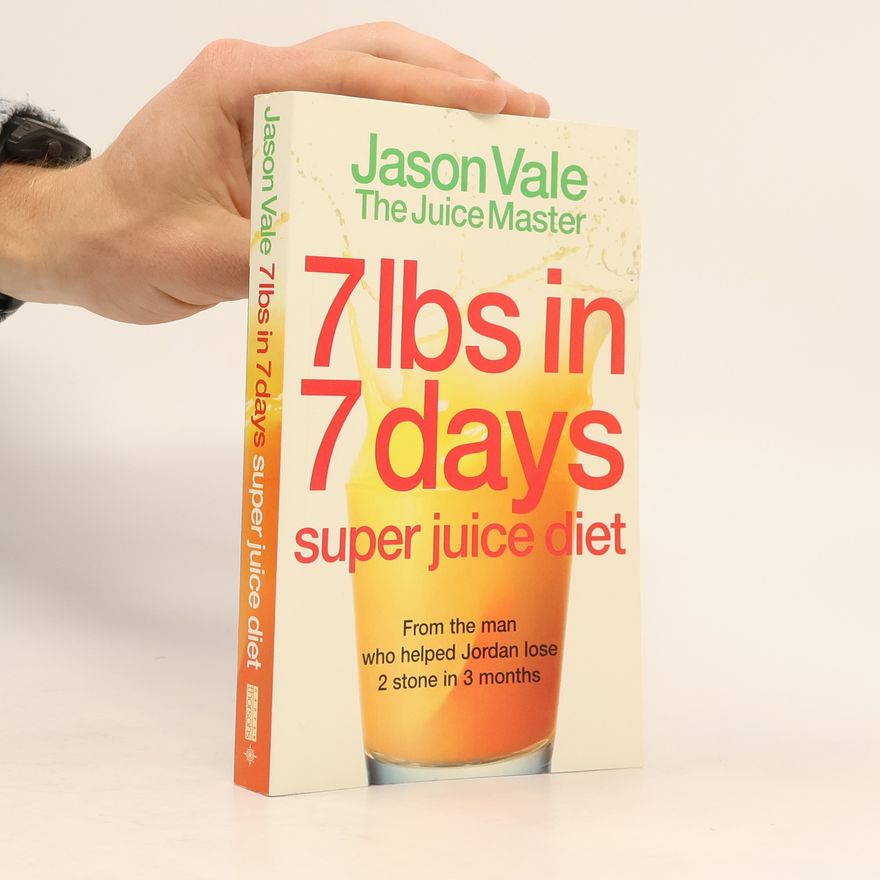 Jason Vale 7lbs in 7 Days Super Juice Diet