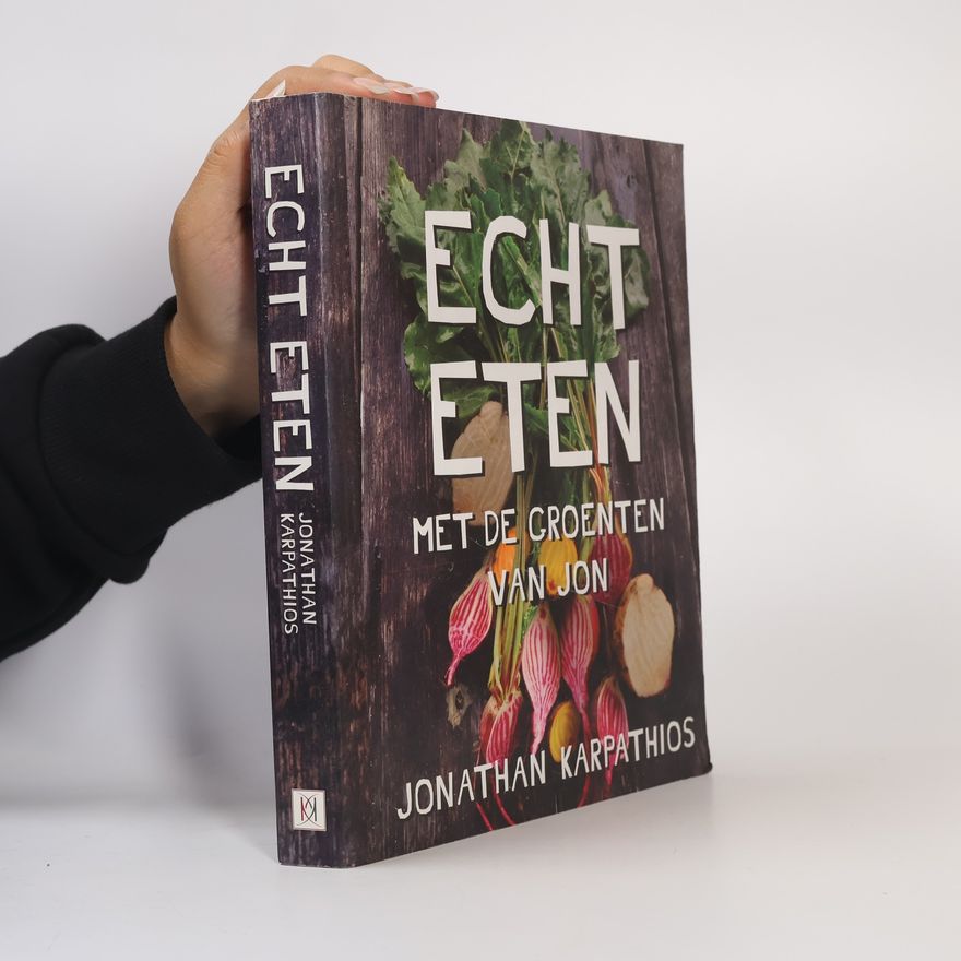 Bas Husslage Echt eten: Met de groenten van Jon