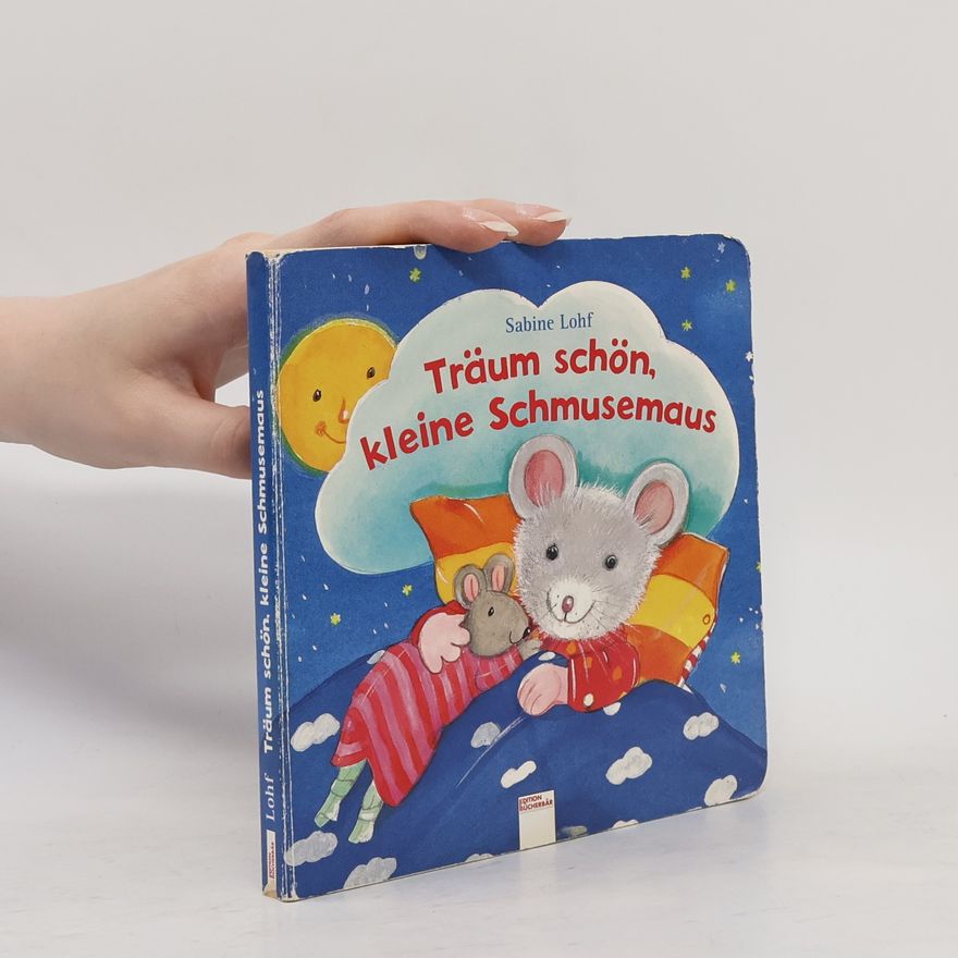 Sabine Lohf Träum schön, kleine Schmusemaus