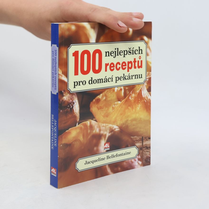 Jacqueline Bellefontaine 100 skvělých receptů pro domácí pekárnu