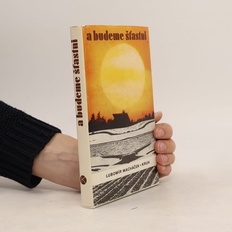 Lubomír Macháček A budeme šťastni