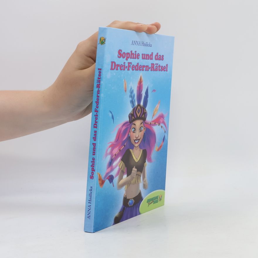 Anna Hnilicka Sophie und das Drei-Federn-Rätsel