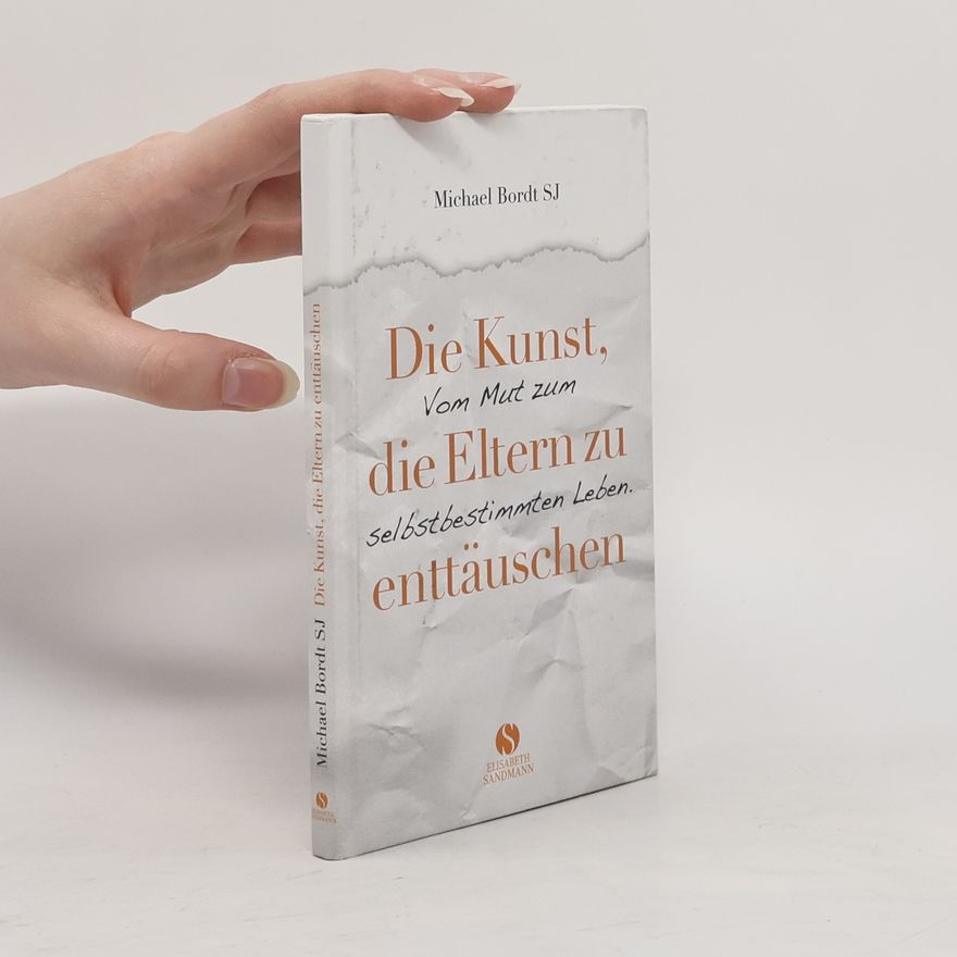 Michael Bordt Die Kunst, die Eltern zu enttäuschen