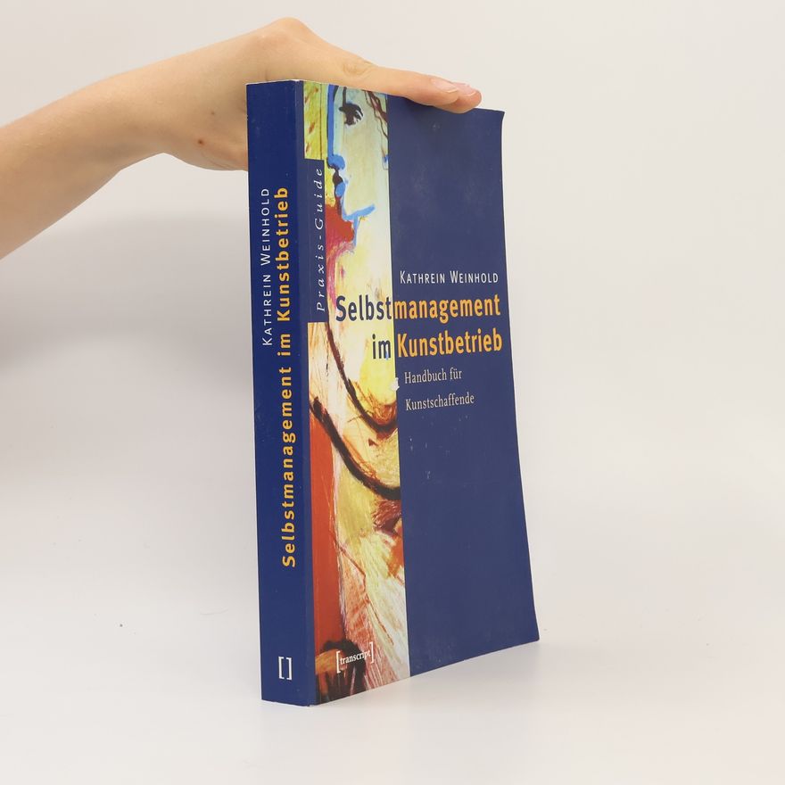 Kathrein Weinhold Selbstmanagement im Kunstbetrieb
