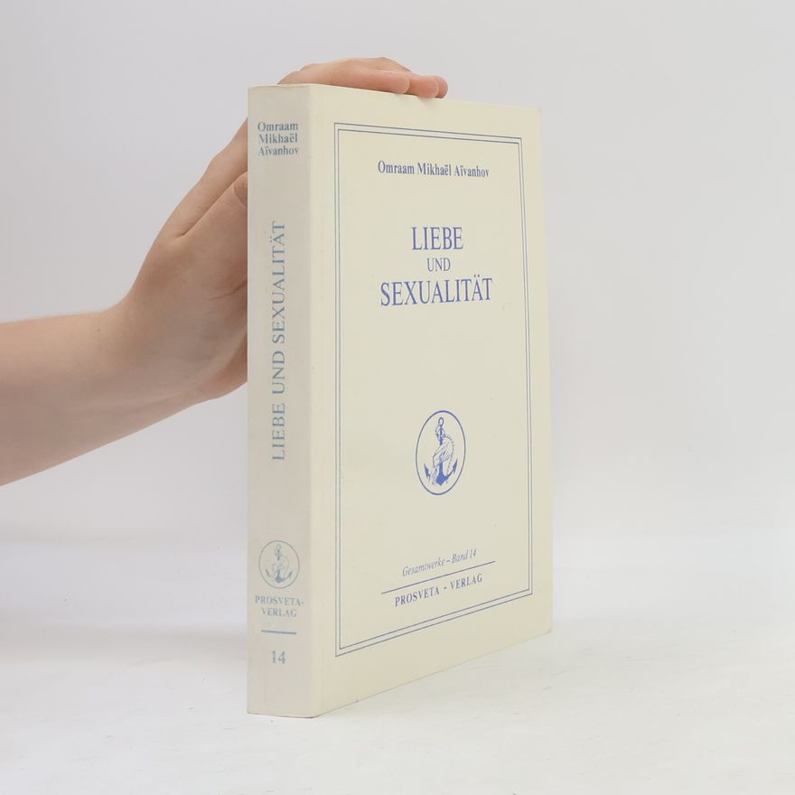 Omraam Mikhaël Aivanhov Liebe und Sexualität