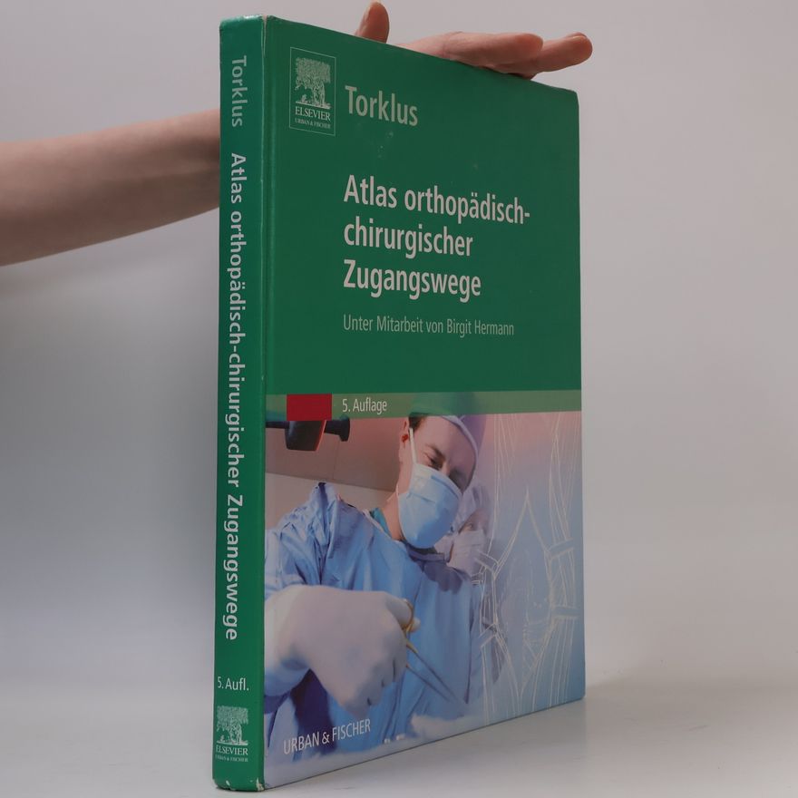 H. Detlef von Torklus Atlas orthopädisch-chirurgischer Zugangswege