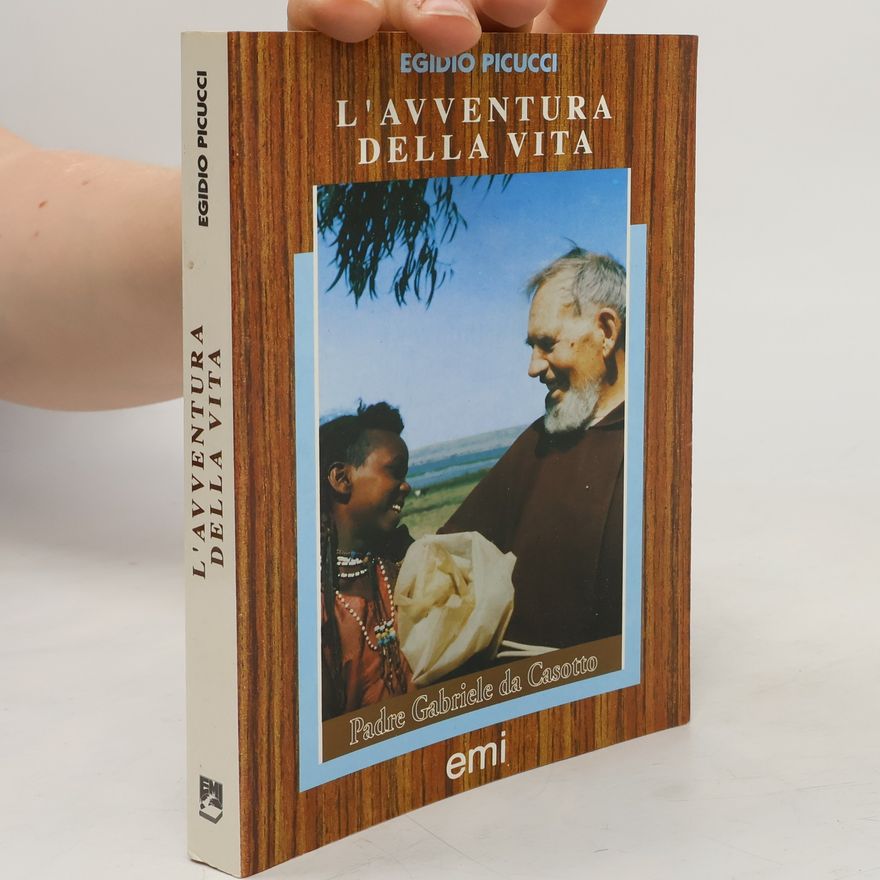 Egidio Picucci Testimoni: L'avventura della vita. Padre Gabriele da Casotto