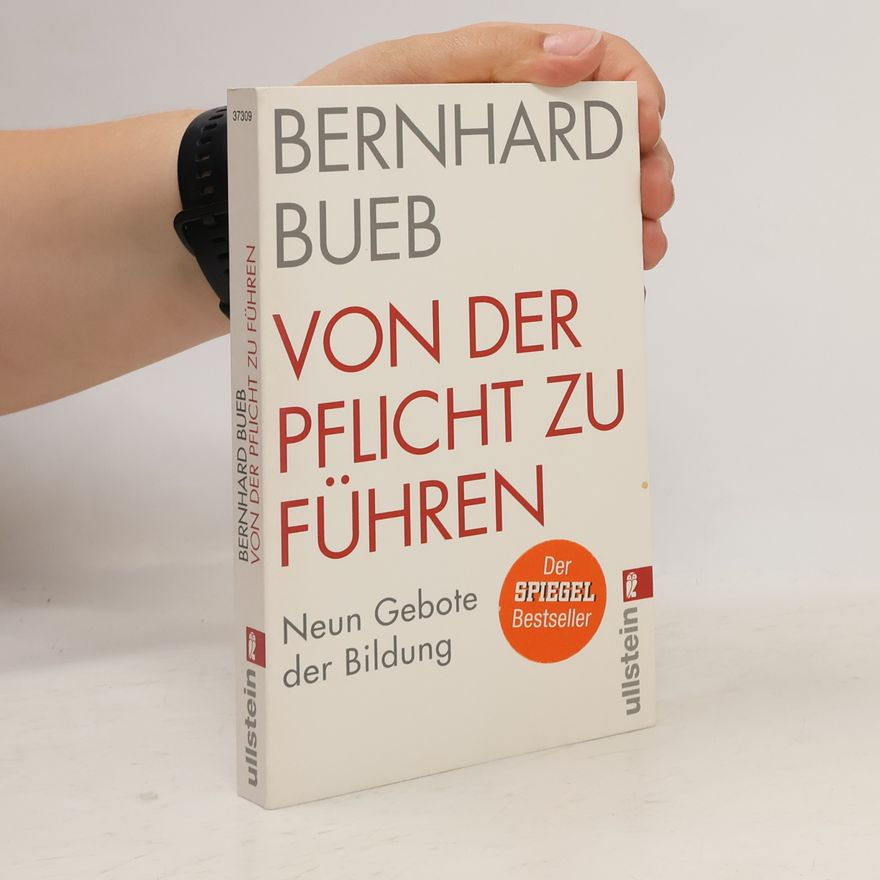 Bernhard Bueb Von der Pflicht zu führen