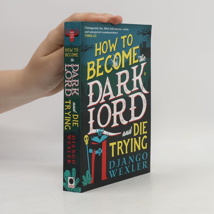 Django Wexler How to Become the Dark Lord and Die Trying