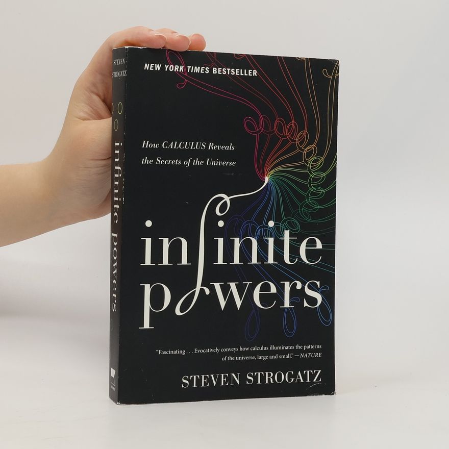 Steven Strogatz Infinite Powers: How Calculus Reveals the Secrets of the Universe