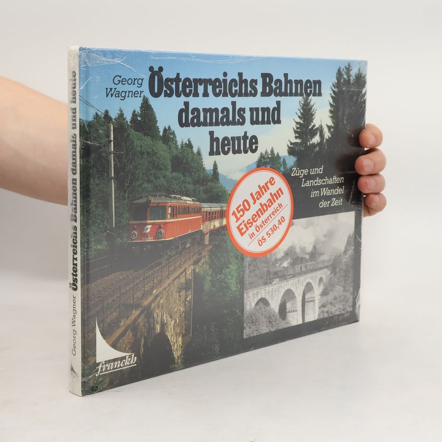 Georg Wagner Österreichs Bahnen damals und heute