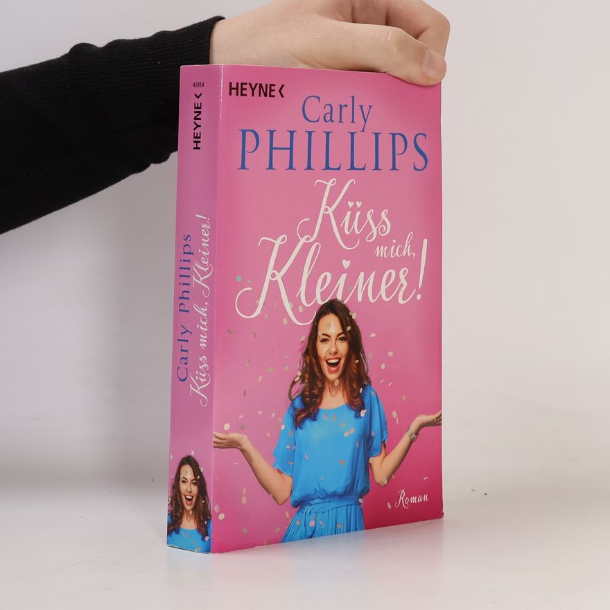 Carly Phillips Küss mich, Kleiner!