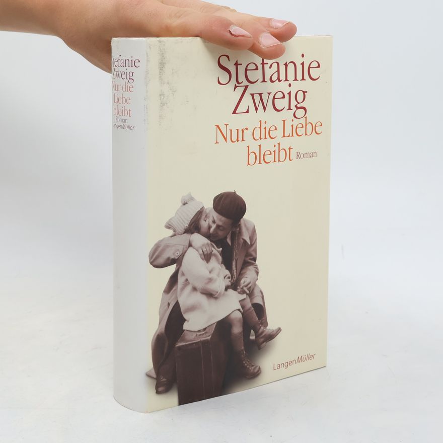 Stefanie Zweig Nur die Liebe bleibt