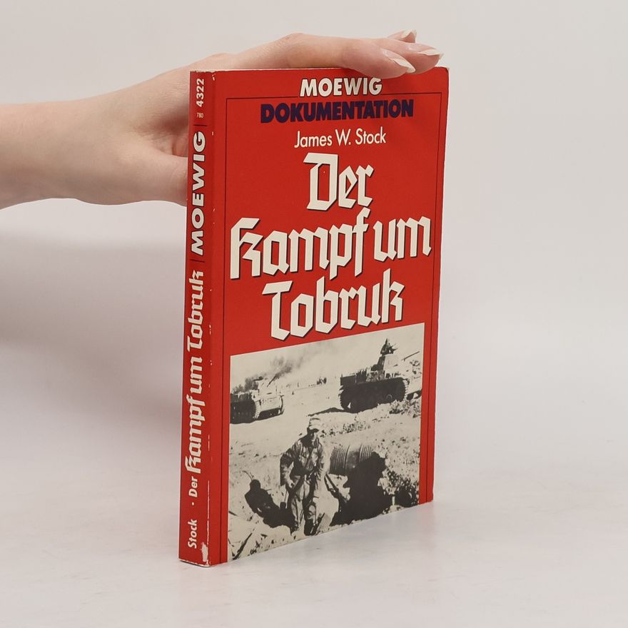 James W. Stock Der Kampf um Tobruk