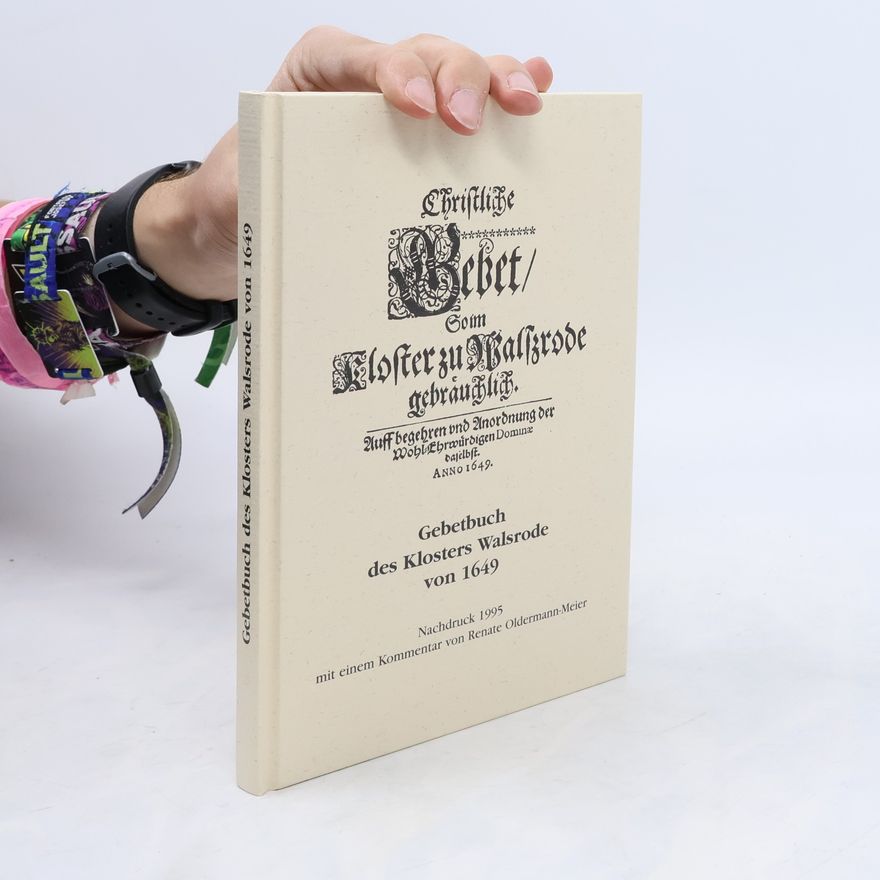 Renate Oldermann-Meier Gebetbuch des Klosters Walsrode von 1649. Nachdruck 1995 mit einem Kommentar von Renate Oldermann-Meier