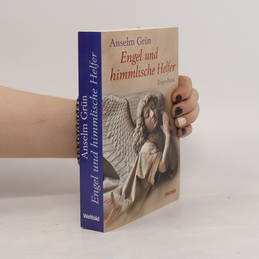 Anselm Grün Engel und himmlische Helfer