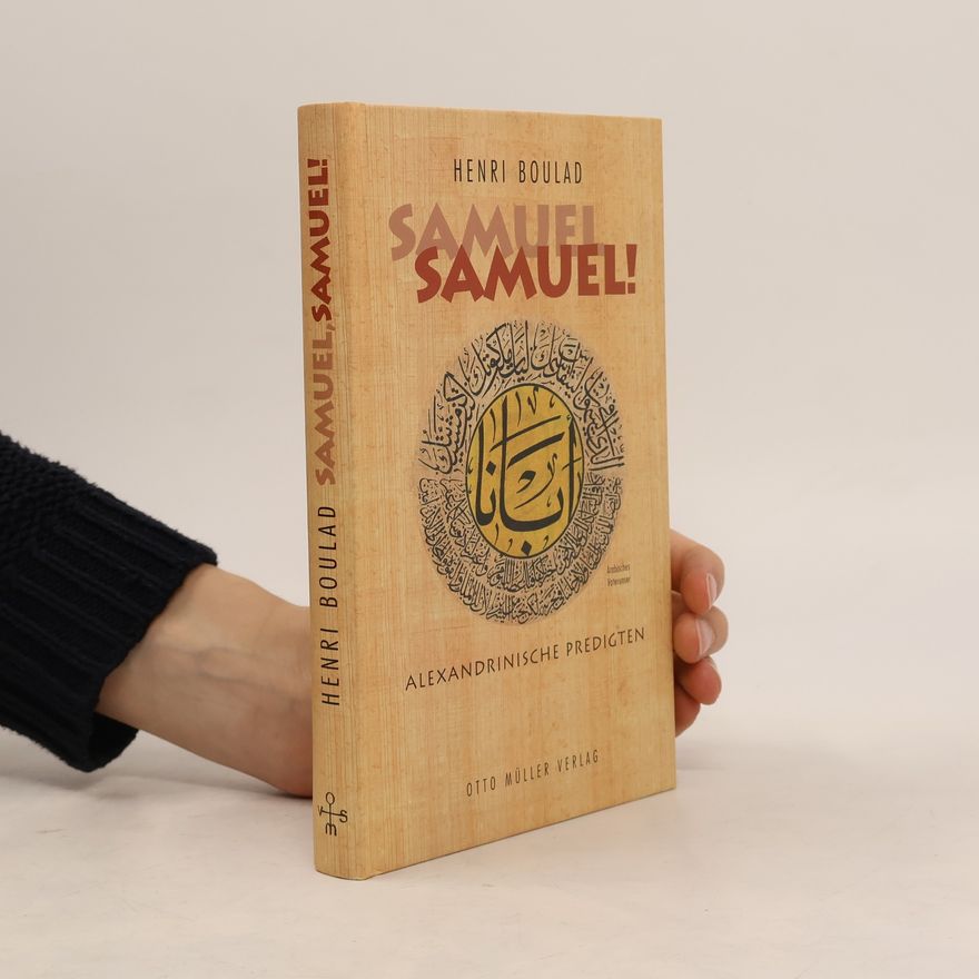 Henri Boulad Samuel, Samuel!. Alexandrinische Predigten