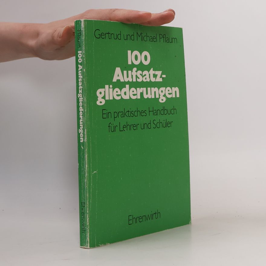 Gertrud Pflaum 100 Aufsatzgliederungen