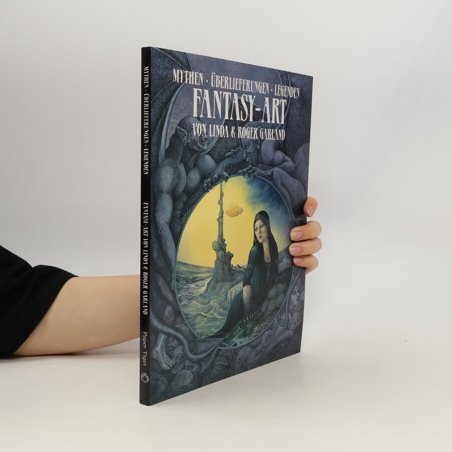 Roger Garland Fantasy-Art. Mythen, Überlieferungen, Legenden