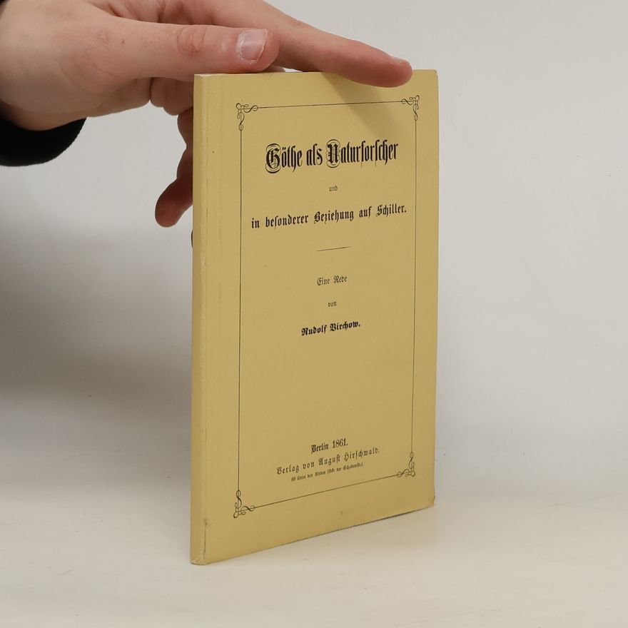 Rudolf Virchow Göthe als Naturforscher und in besonderer Beziehung auf Schiller