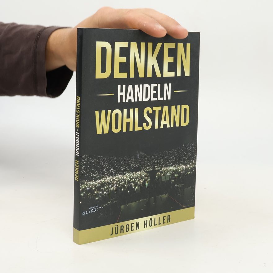 Jürgen Höller Denken - Handeln - Wohlstand