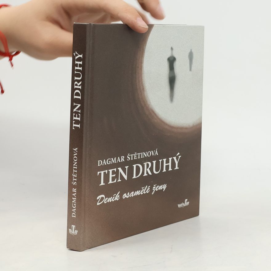 Dagmar Štětinová Ten druhý - Deník osamělé ženy