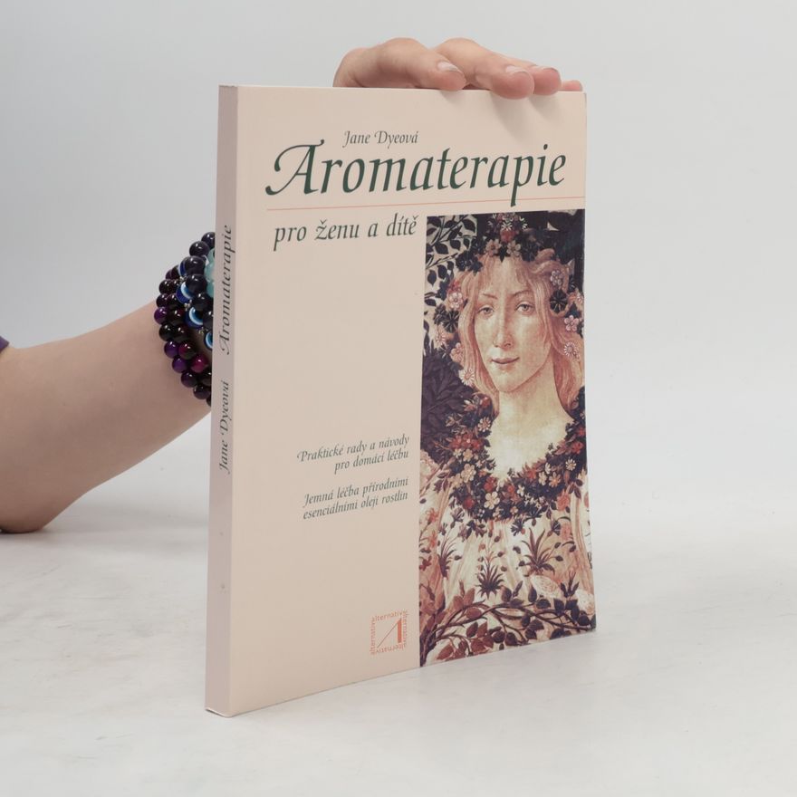 Jane Dye Aromaterapie pro ženu a dítě