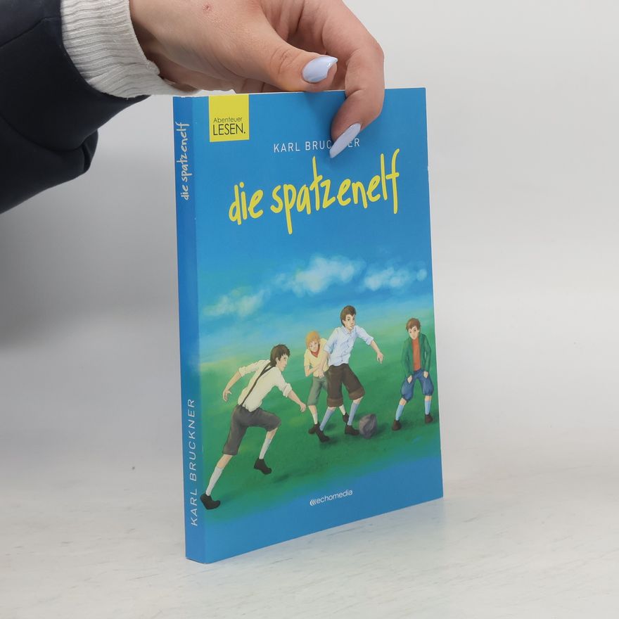 Karl Bruckner Die Spatzenelf