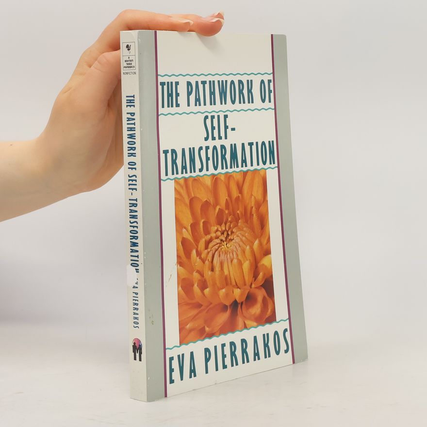 Eva Pierrakos The Pathwork of Self-Transformation